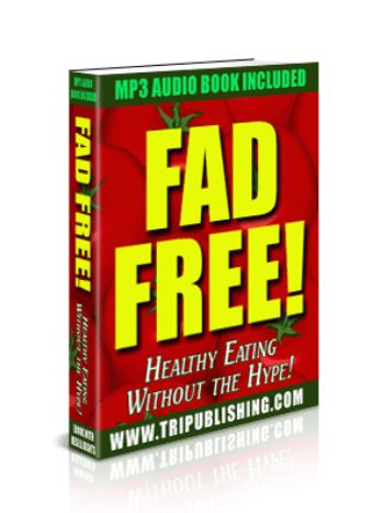 Fad Free! Healthy Eating Without The Hype